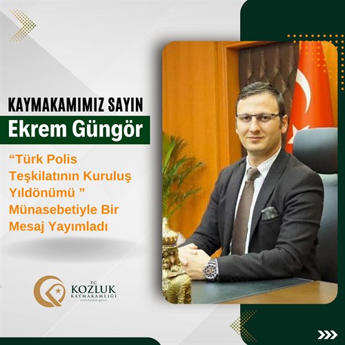 KAYMAKAM GÜNGÖR’ ÜN TÜRK POLİS TEŞKİLATI’NIN 180. KURULUŞ YILDÖNÜMÜ MESAJI