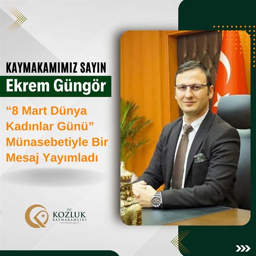 KAYMAKAM GÜNGÖR' ÜN "8 MART DÜNYA KADINLAR GÜNÜ" MESAJI